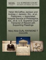 Helen McCaffrey Jackson and Andrew J. Jackson, Etc., et al., Petitioners, v. Associated Hospital Service of Philadelphia, Etc., et al. U.S. Supreme Court Transcript of Record with Supporting Pleadings 1270676660 Book Cover
