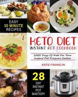 Keto Diet Instant Pot Cookbook: 1000 Days of Keto for Your Instant Pot Pressure Cooker 1795162929 Book Cover