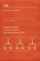 Judicial Reform in France Before the Revolution of 1789 0674488784 Book Cover