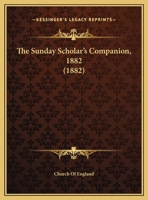 The Sunday Scholar's Companion, 1882 1165089785 Book Cover