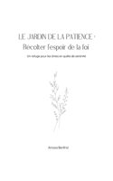 Le Jardin de la Patience : Récolter l’espoir de la foi (French Edition) B0DWV3Q2CM Book Cover
