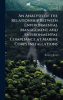 An Analysis of the Relationship Between Environmental Management and Environmental Compliance at Marine Corps Installations 1025110625 Book Cover