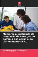 Melhorar a qualidade da prestação de serviços no domínio das obras e do planeamento físico (Portuguese Edition) 6207875133 Book Cover