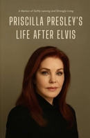Priscilla Presley’s Life After Elvis: A Memoir of Softly Leaving and Strongly Living 9785725529 Book Cover