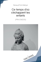 Ce temps d'où s'échappent les enfants (French Edition) 2342356277 Book Cover