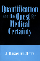 Quantification and the Quest for Medical Certainty 0691037949 Book Cover
