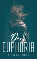 Dark Euphoria 1805094408 Book Cover