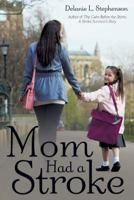 Mom Had a Stroke 1491783605 Book Cover