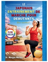 Le Japonais Entraînement De Marche Pour Débutants (Gros caractères) PLEINE COULEUR: Un Programme Illustré De 30 Jours Pour Soulager Les Articulations, ... Routines De 10 Minutes (French Edition) B0GWVKJHQ5 Book Cover