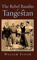 The Rebel Bandits of Tangestan 1949445267 Book Cover