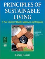Principles of Sustainable Living: A New Vision for Health, Happiness, and Prosperity 0736090754 Book Cover