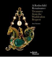 A Rothschild Renaissance: The Waddesdon Bequest 0714123455 Book Cover