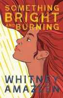 Something Bright and Burning 1734899719 Book Cover