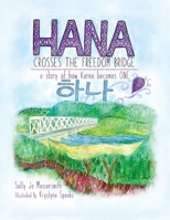 Hana Crosses The Freedom Bridge: A Story Of How Korea Becomes One 1648034020 Book Cover