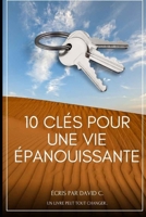 10 clés pour une vie épanouissante (Un Livre Peut Tout Changer) B0BVD67T9N Book Cover