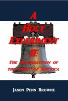 A HOLY EXPERIMENT II: The Resurrection of the Spirit of America 0964266733 Book Cover