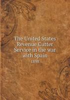 The United States Revenue Cutter Service in the War with Spain 1898 5518606141 Book Cover