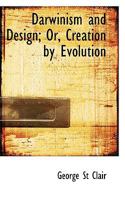 Darwinism and Design: Creation by Evolution 0469686758 Book Cover