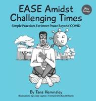 EASE Amidst Challenging Times: Simple Practices For Inner Peace Beyond COVID 0991848144 Book Cover