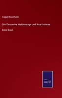 Die Deutsche Heldensage Und Ihre Heimat, Erster Band, Zweite Ausgabe 3375070233 Book Cover