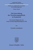 Die Entwicklung Der Versicherungsaufsicht in Frankreich: Vom Ancien Regime Bis Zum Ersten Versicherungsaufsichtsgesetz 1938 3428159837 Book Cover