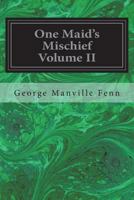 One Maid's Mischief Volume II 1722701013 Book Cover