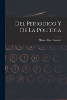 Del periodico y de la politica 1017740372 Book Cover