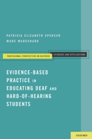 Evidence-Based Practice in Educating Deaf and Hard-Of-Hearing Students 0199735409 Book Cover