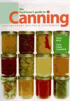 The Food Lover's Guide To Canning: Contemporary Recipes & Techniques 1887374469 Book Cover
