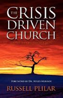 The Crisis Driven Church: Discover The Cure For Crisis Living 0979548039 Book Cover