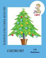 The Adventures of Molly Pumpkin & Daisy May: I Spy: A Christmas Party 1978378947 Book Cover