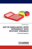 GDP OF BANGLADESH: INTER DEPENDENCY WITH RELEVANT VARIABLES: A VAR Model Approach 3845400862 Book Cover