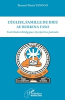 Eglise, famille, de dieu au Burkina Faso (L'): Contribution théologique et perspectives pastorales (Harmattan Burkina Faso) (French Edition) 2343154880 Book Cover
