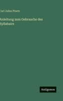 Anleitung zum Gebrauche des Syllabaire 3563911347 Book Cover
