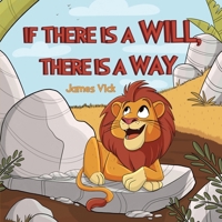 If There Is a Will, There Is a Way 1968732241 Book Cover