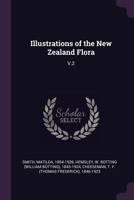 Illustrations of the New Zealand Flora: V.2 1377995496 Book Cover