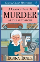 A Cranky Case of Murder At The Autostore: Cozy & Clean Mysteries B0CRTBXJBP Book Cover