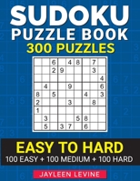 Sudoku Puzzle Book, 300 Puzzles, Easy to Hard, 100 Easy + 100 Medium + 100 Hard: Keep Your Mind Sharp (Gift Idea for Sudoku Lovers) B08HQ45T6Q Book Cover