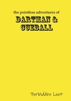 The Pointless Adventures of Dartman & Cueball - Forbidden Loot 1471750612 Book Cover