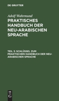 Schlssel Zum Praktischen Handbuch Der Neu-Arabischen Sprache: Aus: Praktisches Handbuch Der Neu-Arabischen Sprache 3111183858 Book Cover
