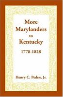 More Marylanders to Kentucky, 1778-1828 1585494372 Book Cover