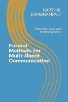 Formal Methods for Multi-Agent Communication: Protocols, Types and Verified Systems B0FS29YT64 Book Cover