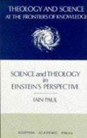 Science and Theology in Einstein's Perspective (Theology and Science at the Frontiers of Knowledge, 3) 0707304490 Book Cover