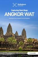 Capturing Siem Reap: Angkor Wat: Sub-guide 1700179322 Book Cover