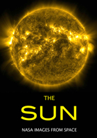 The Sun: NASA Images from Space 1682033406 Book Cover