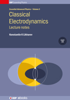 Classical Electrodynamics, Vol 3: Lecture notes 0750319216 Book Cover