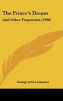 The Prince's Dream, and Other Fragments 1117891755 Book Cover