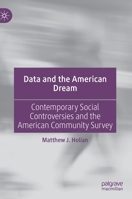 Data and the American Dream: Contemporary Social Controversies and the American Community Survey 3030642615 Book Cover