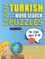 LEARN TURKISH WITH WORD SEARCH PUZZLES FOR KIDS 8 - 10 - Discover How to Improve Foreign Language Skills with a Fun Vocabulary Builder. Find 2000 ... - Teaching Material, Study Activity Workbook B0DZWC5WSP Book Cover