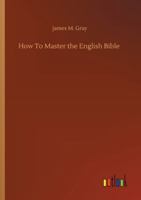 How To Master the English Bible 3752335718 Book Cover